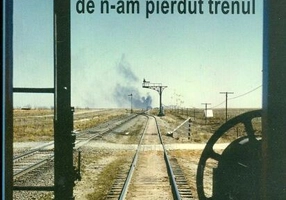 Cum s-a făcut de n-am pierdut trenul