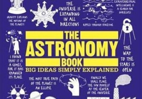 The Astronomy Book: Big Ideas Simply Explained