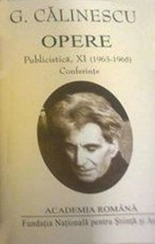 George Călinescu. Opere (Vol. XI+XII) Publicistică (1963-1965, postume și inedite)