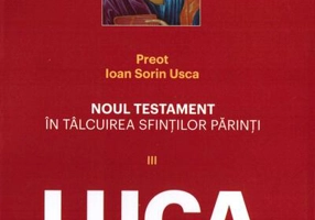 Noul Testament în tâlcuirea sfinților părinți (Vol. 3) - Luca