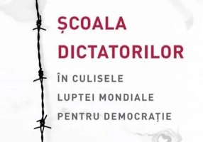 Școală dictatorilor. În culisele luptei mondiale pentru democrație