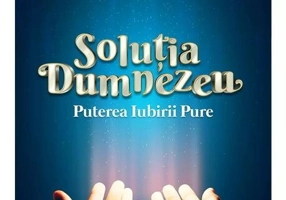Soluția Dumnezeu. Puterea iubirii pure
