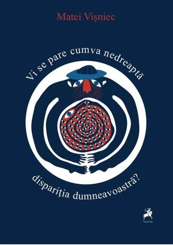 Vi se pare cumva nedreaptă dispariția dumneavoastră?