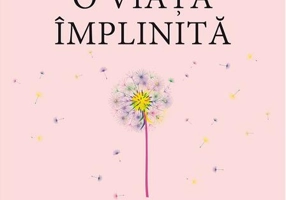 O viață împlinită. Cum să exploatezi puterea infinită a coincidențelor