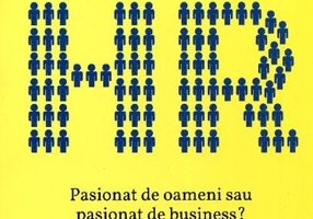 Transformational HR: Pasionat de oameni sau pasionat de business?