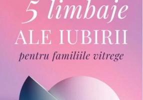 Cele cinci limbaje ale iubirii pentru familiile vitrege