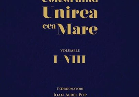Construind Unirea cea Mare (Vol. 1-8)