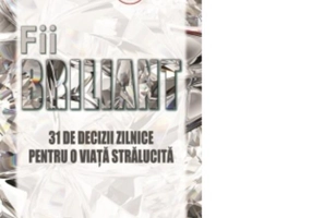 Fii briliant - 31 de decizii zilnice pentru o viață stralucită