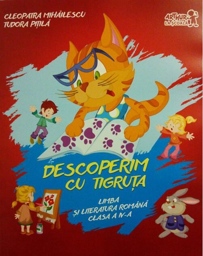 Descoperim cu Tigruța. Limba și literatura română. Clasa a IV-a