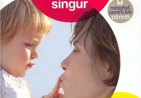 Cum să te descurci ca părinte singur