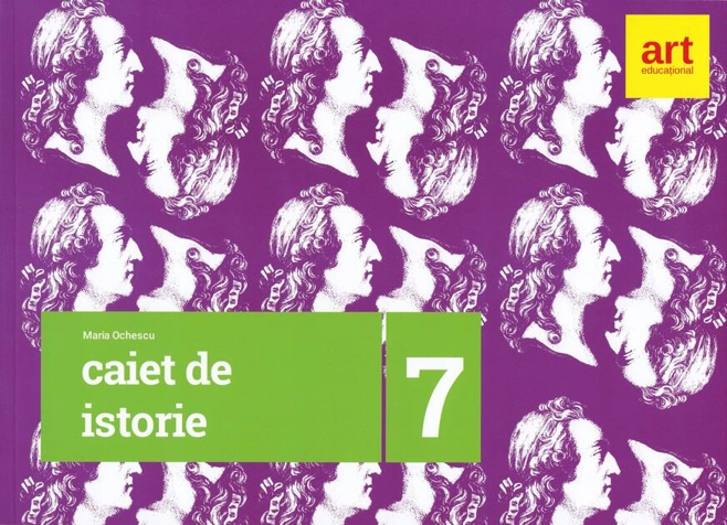 Caiet de istorie. Clasa a VII-a