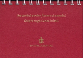 Calendar Un cuvânt pentru fiecare zi a anului despre rugăciunea inimii