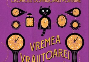 Vremea Vrăjitoarei Niciodată. Cronicile Domnișoarei Poimâine (Vol. 1)