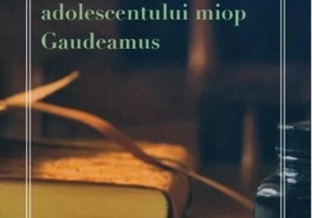 Romanul adolescentului miop. Gaudeamus