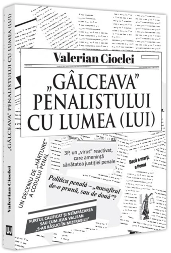 „Gâlceava” penalistului cu lumea (lui)