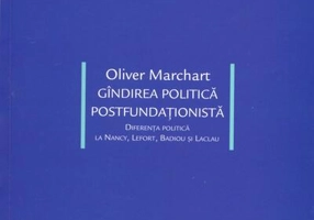 Gîndirea politică postfundaţionistă. Diferenţa politică la Nancy, Lefort, Badiou şi Laclau
