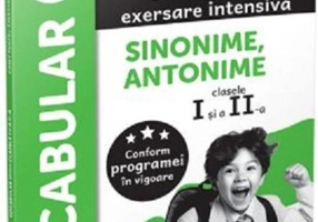Vocabular - Sinonime, Antonime. Caiet pentru exersare intensivă. Clasele I și a II-a