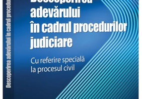 Descoperirea adevărului în cadrul procedurilor judiciare - cu referire specială la procesul civil
