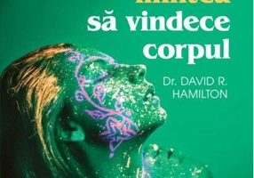 Cum poate mintea să vindece corpul