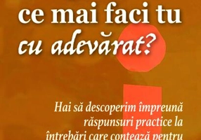 Draga mea, ce mai faci tu cu adevărat?