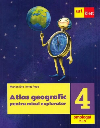 Atlas geografic pentru micul explorator. Clasa a IV-a