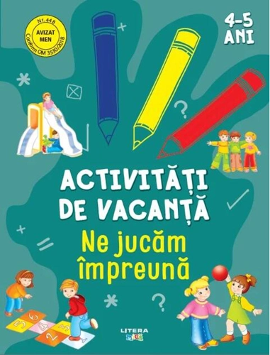 Activități de vacanță. Ne jucăm împreună (4-5 ani)