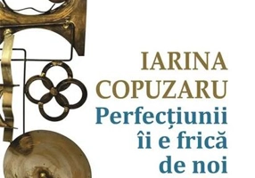 Perfecțiunii îi e frică de noi