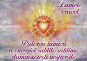 Lamele oracol - Puterea tainică a energiei subtile sublime dumnezeiești nesfârșite a iubirii