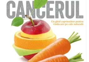 Am invins cancerul. Un ghid cuprinzator pentru vindecarea pe cale naturala