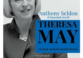 Theresa May.  Un prim-ministru pentru Brexit