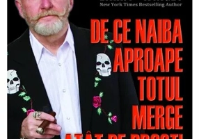 De ce naiba aproape totul merge atat de prost!