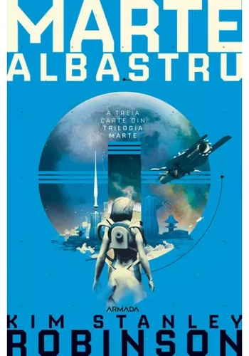 Marte ALBASTRU. Seria Trilogia MARTE, partea III