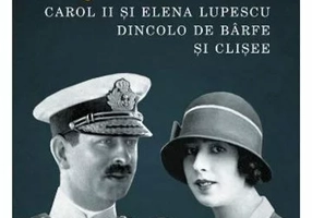 Regele si Duduia. Carol II si Elena Lupescu dincolo de barfe si clisee