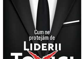 Cum ne protejam de liderii toxici