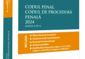 Codul Penal. Codul de Procedura Penala. Editia a III-a