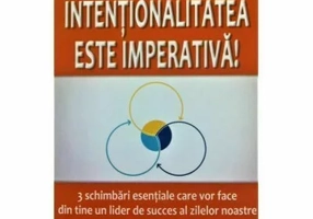 Intentionalitatea este imperativa!