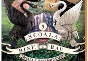 Scoala pentru Bine si Rau 3. Pana la Adanci Batraneti