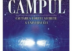 Campul. Cautarea fortei secrete a Universului