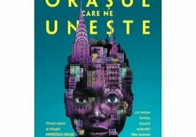 Orasul care ne uneste. Trilogia Maretele orase. Partea I