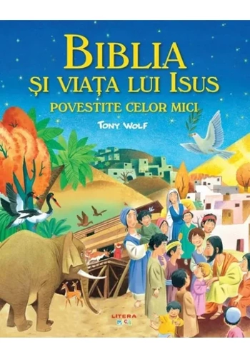 Biblia si viata lui Isus povestite celor mici