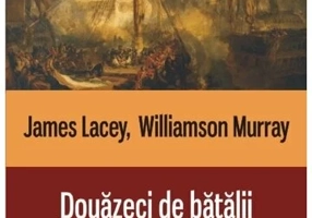 Douazeci de batalii care au schimbat lumea