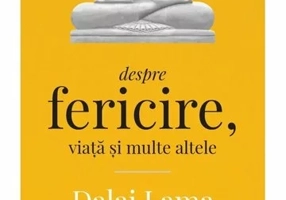 DALAI LAMA DESPRE FERICIRE, VIATA SI MULTE ALTELE