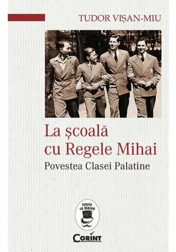 La scoala cu Regele Mihai. Povestea clasei palatine