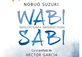 Wabi sabi. Intelepciunea imperfectiunii