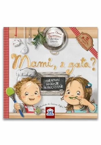 Mami, e gata?: Aventuri haioase in bucatarie