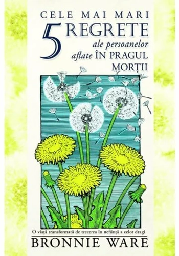 Cele mai mari 5 regrete ale persoanelor aflate in pragul morţii