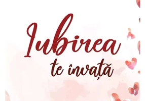 Iubirea te invata