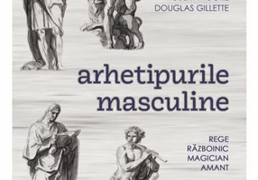 Arhetipurile masculine: rege, razboinic, magician, amant