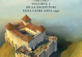 Cetati, castele ai alte fortificatii din Romania. Volumul I – De la inceputuri pana catre anul 1540