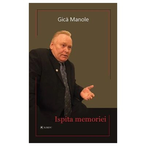Ispita memoriei - Gica Manole